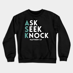 Ask Seek Knock Crewneck Sweatshirt